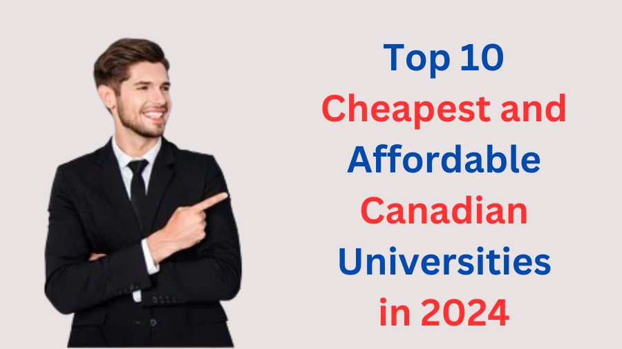 Top 10 Cheapest and Affordable Canadian Universities in 2024