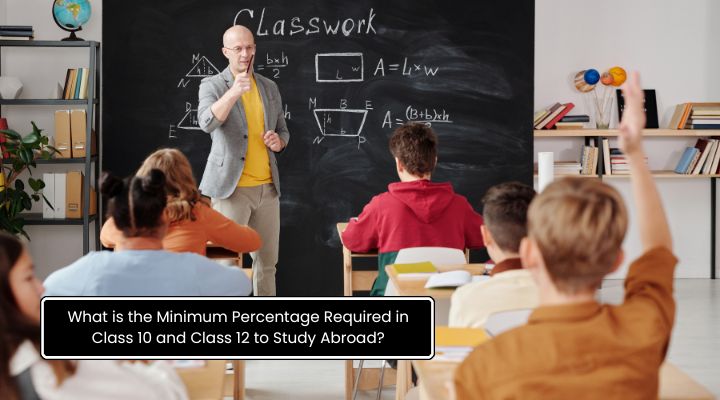 What is the Minimum Percentage Required in Class 10 and Class 12 to Study Abroad?