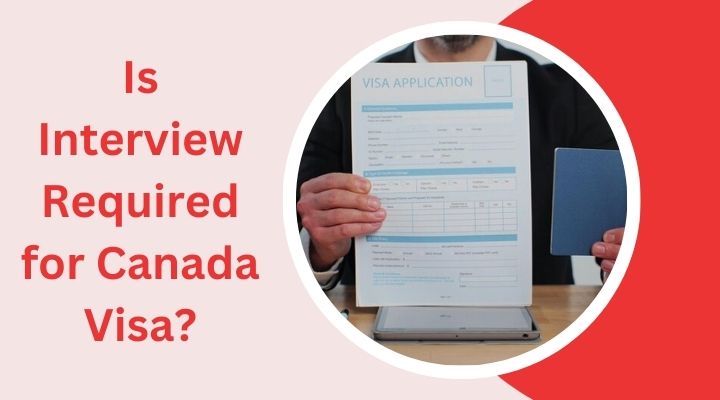 Is Interview Required for Canada Visa?